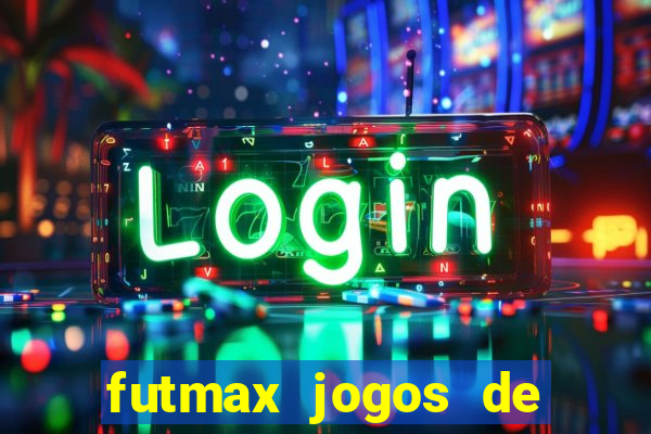 futmax jogos de hoje ao vivo